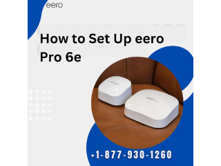 How to Set Up Eero Pro 6e | +1-877-930-1260 | Eero Support