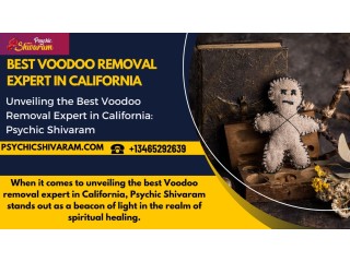 Unveiling the Best Voodoo Removal Expert in California: Psychic Shivaram