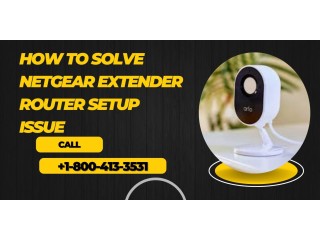 How to Solve Netgear Extender Router Setup Issue | Call +1-800-413-3531