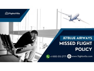 What happens if I missed my JetBlue Airways flight?