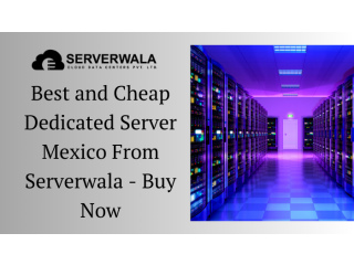 Best and Cheap Dedicated Server Mexico From Serverwala - Buy Now