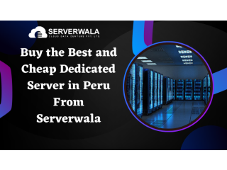 Buy the Best and Cheap Dedicated Server in Peru From Serverwala