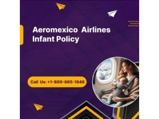 Which rules and regulations does Aeromexico Airlines infant policy follow to?