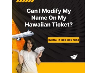 Can I modify my name on my Hawaiian ticket?