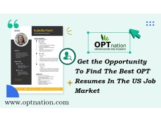 Get the Opportunity To Find The Best OPT Resumes In The US Job Market