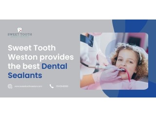 Sweet Tooth Weston provides the best dental sealants for a long time for your ch