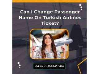 Can I Change Passenger Name On Turkish Airlines Ticket?