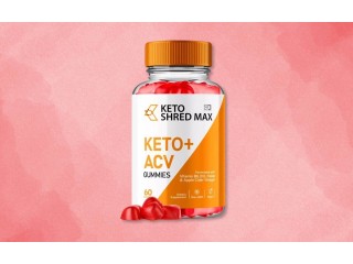 Keto Shred Max ACV Gummies Official Reviews!