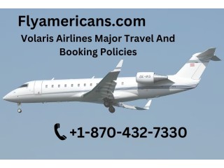Volaris Airlines Major Travel And Booking Policies | 1–8704327331