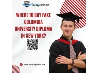 Where To Buy Fake Columbia University Diploma in New York?