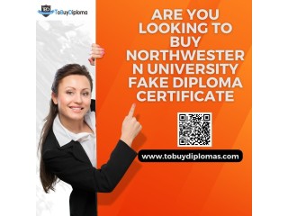 Are You Looking to Buy Northwestern University Fake Diploma Certificate