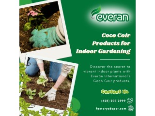Transform Your Indoor Garden with Everan International's Coco Coir Products