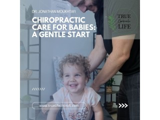Baby Chiropractic Care: True Life Chiropractic