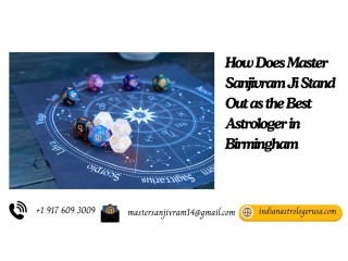 How Does Master Sanjivram Ji Stand Out as the Best Astrologer in Birmingham