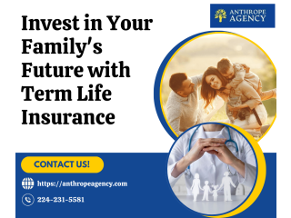 Invest in Your Family's Future with Term Life Insurance