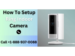 How To Setup Ring Indoor Camera | Call +1-888-937-0088