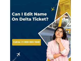 Can I Edit Name On Delta Ticket ?